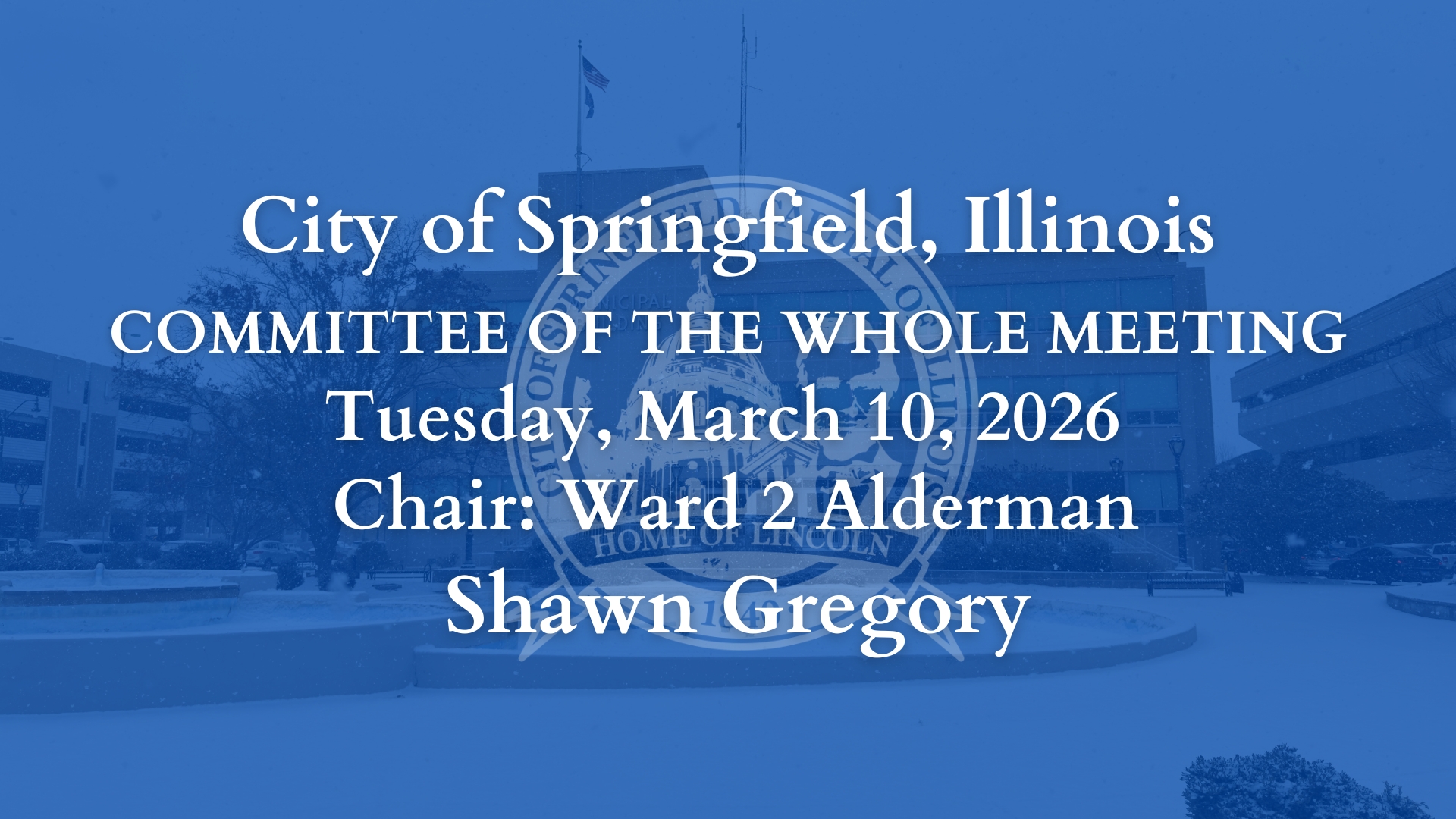 (LIVE) Springfield Committee of The Whole Meeting, Tuesday, March 10, 2026