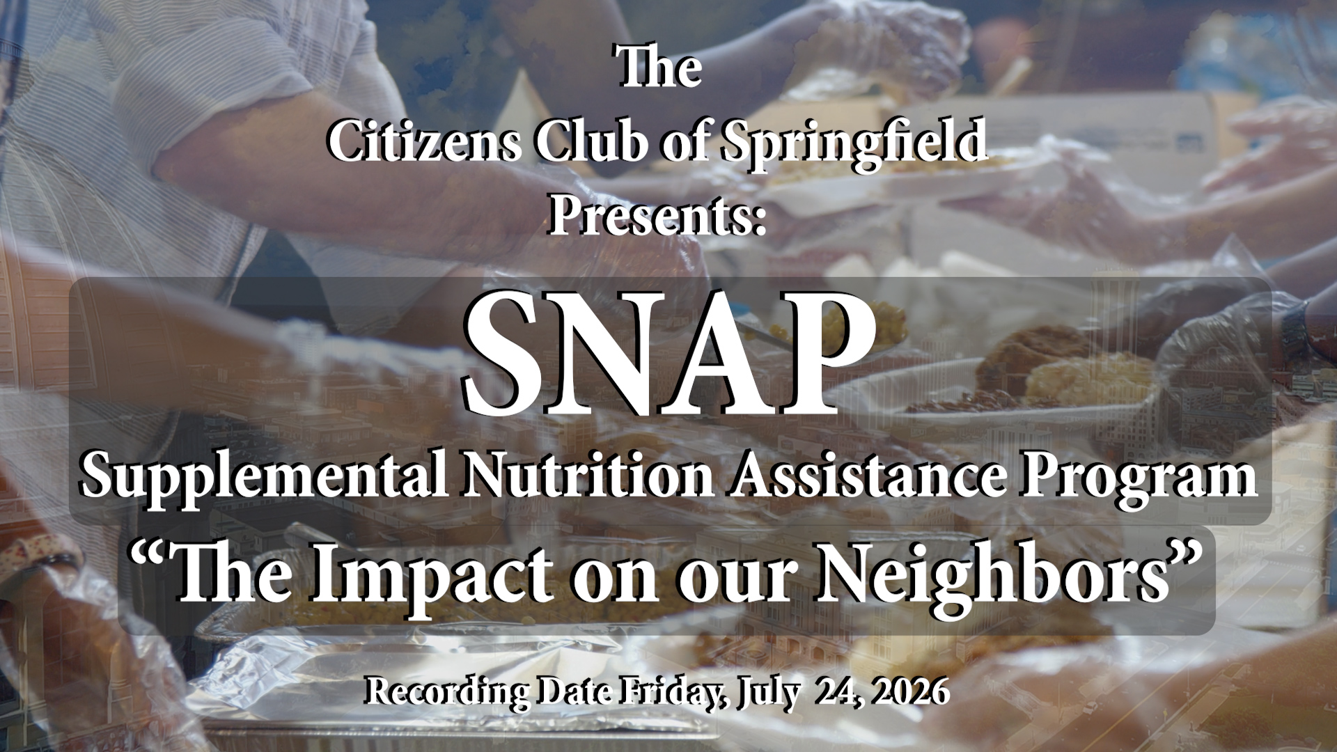Citizens Club of Springfield, SNAP "The Impact on our Neighbors," July 24, 2026